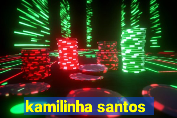 kamilinha santos